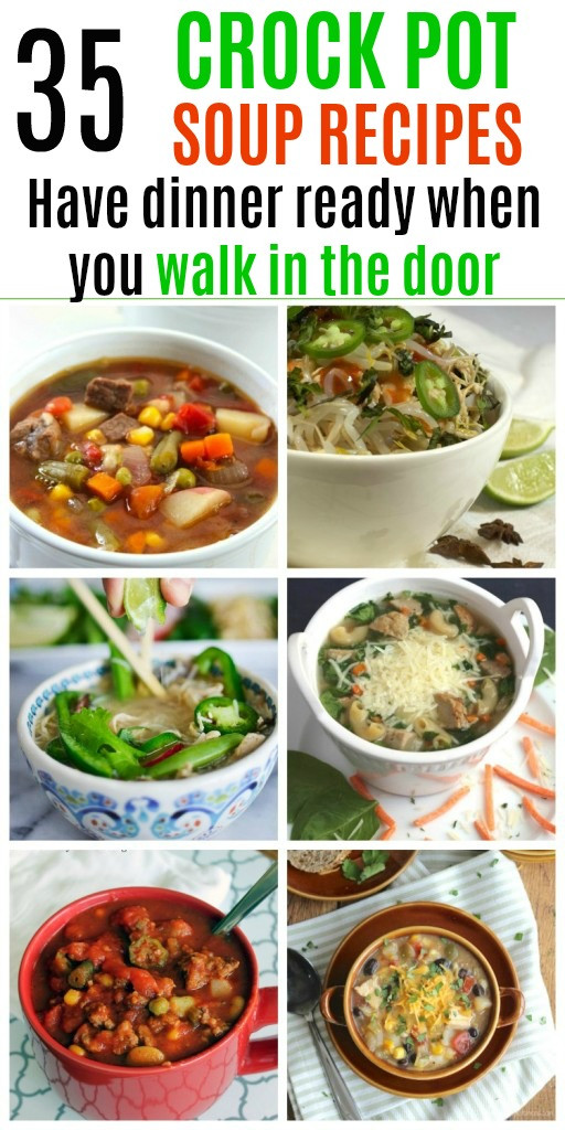 These 35 crock pot soup recipes will not only help make dinner time less stressful, but they'll warm your insides and get you ready for a cozy night in.