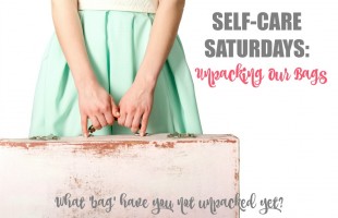 Self-Care Saturdays: Unpacking Our Bags