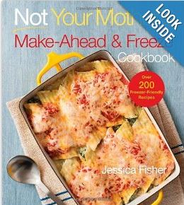 Not Your Mother's Make Ahead and Freeze Cookbook