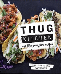 Thug Kitchen -- An edgy, funny, fantastic recipe delivering cookbook.