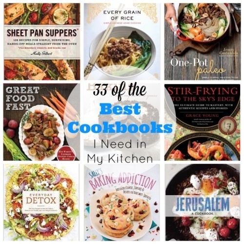 33 of the Best Cookbooks I need in my kitchen -- From dinnertime meals and baking, to international cooking and a new way of eating, these 33 cookbooks offer a wide range of techniques and choices.