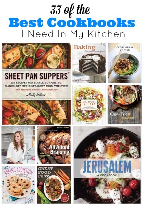 33 of the Best Cookbooks I need in my kitchen -- From dinnertime meals and baking, to international cooking and a new way of eating, these 33 cookbooks offer a wide range of techniques and choices.