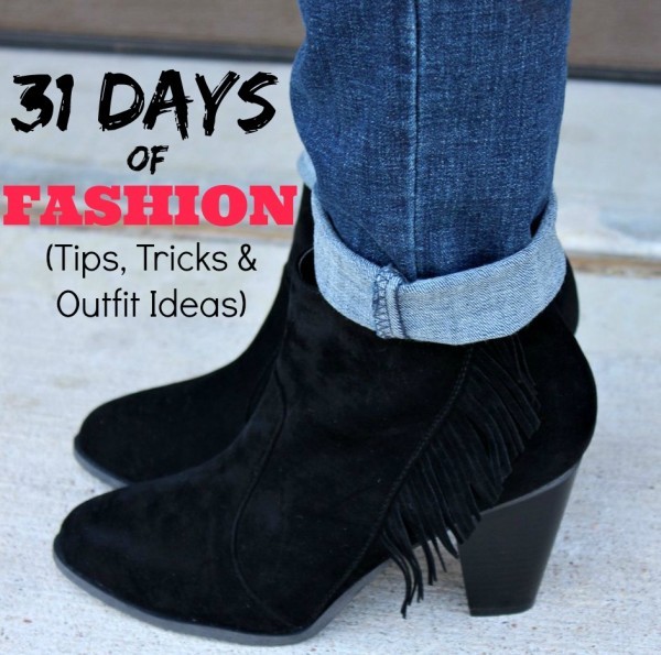 31 Days of Fashion - Join Mom Fabulous for 31 days as she shares fashion tips, tricks and outfit ideas.