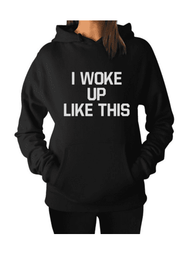 I woke up like this Hoodie