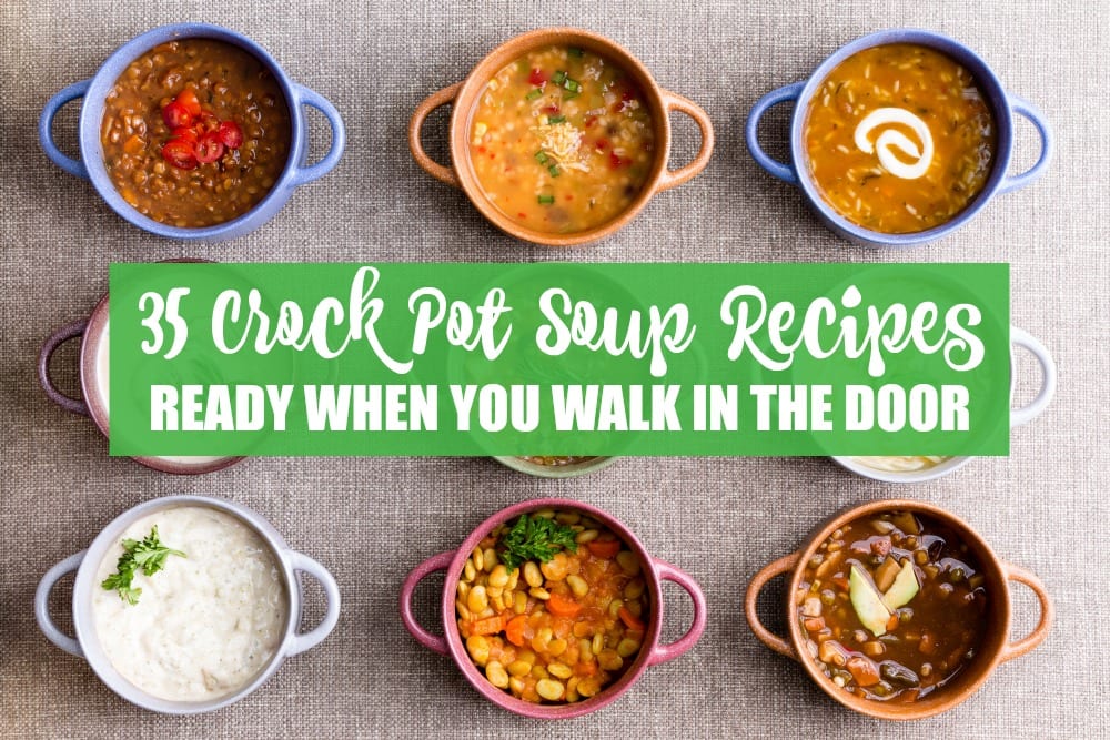 These 35 crock pot soup recipes will not only help make dinner time less stressful, but they'll warm your insides and get you ready for a cozy night in.
