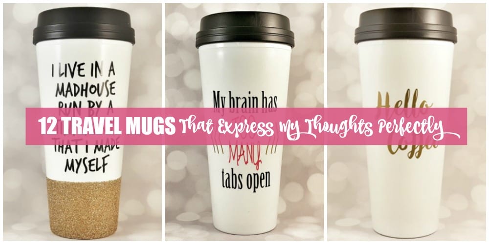 12 Travel Mugs That Express My Thoughts Perfectly | Mom Fabulous