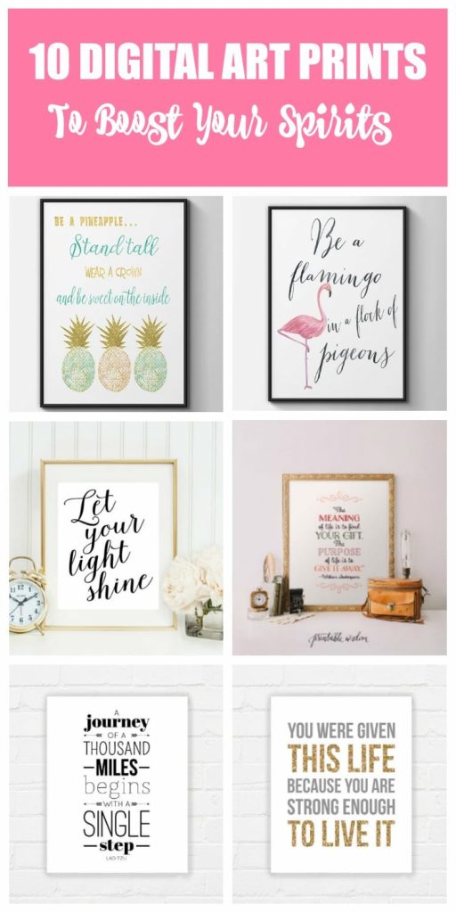 These 10 digital art prints with inspirational quotes will boost your spirits and motivate you to live a life you love. Surround your home and work space with positive messages!