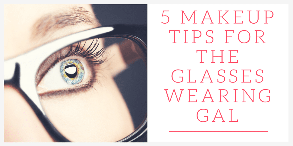 Makeup Tips For The Glasses Wearing Gal Mom Fabulous