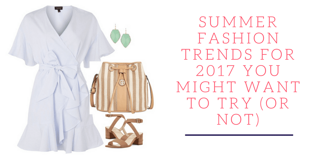 Summer Fashion Trends for 2017 You Might Want to Try (Or Not) | Mom ...