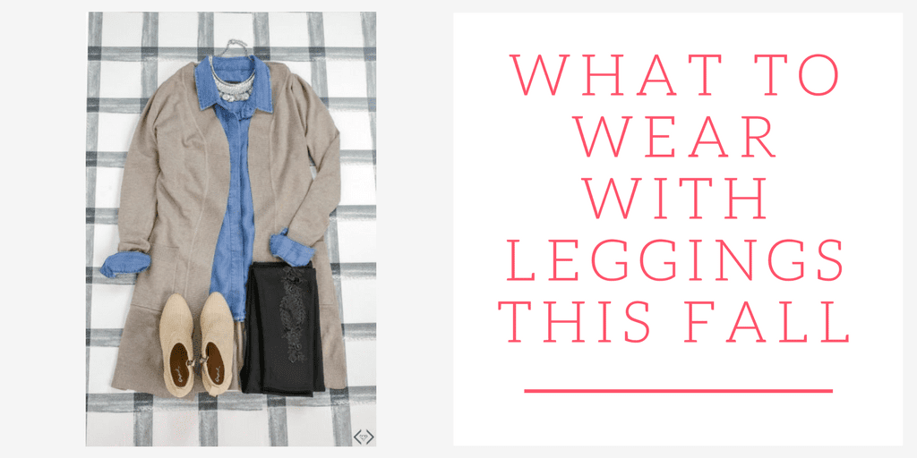 What to wear with leggings this fall