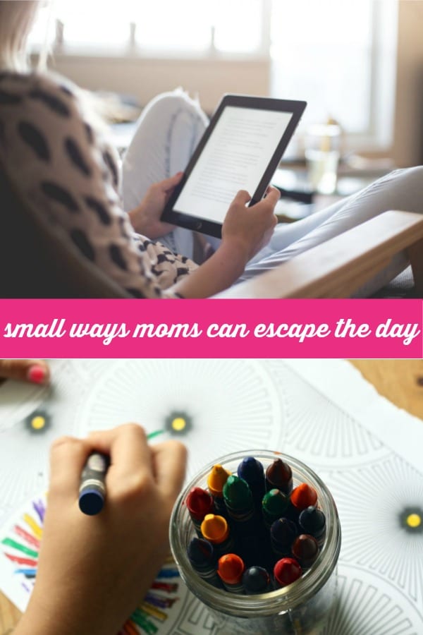 Small ways moms can escape the day