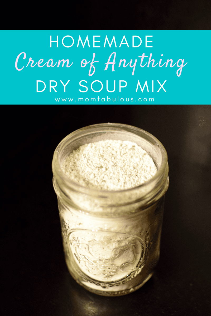 Homemade Cream of Anything Dry Soup Mix Mom Fabulous